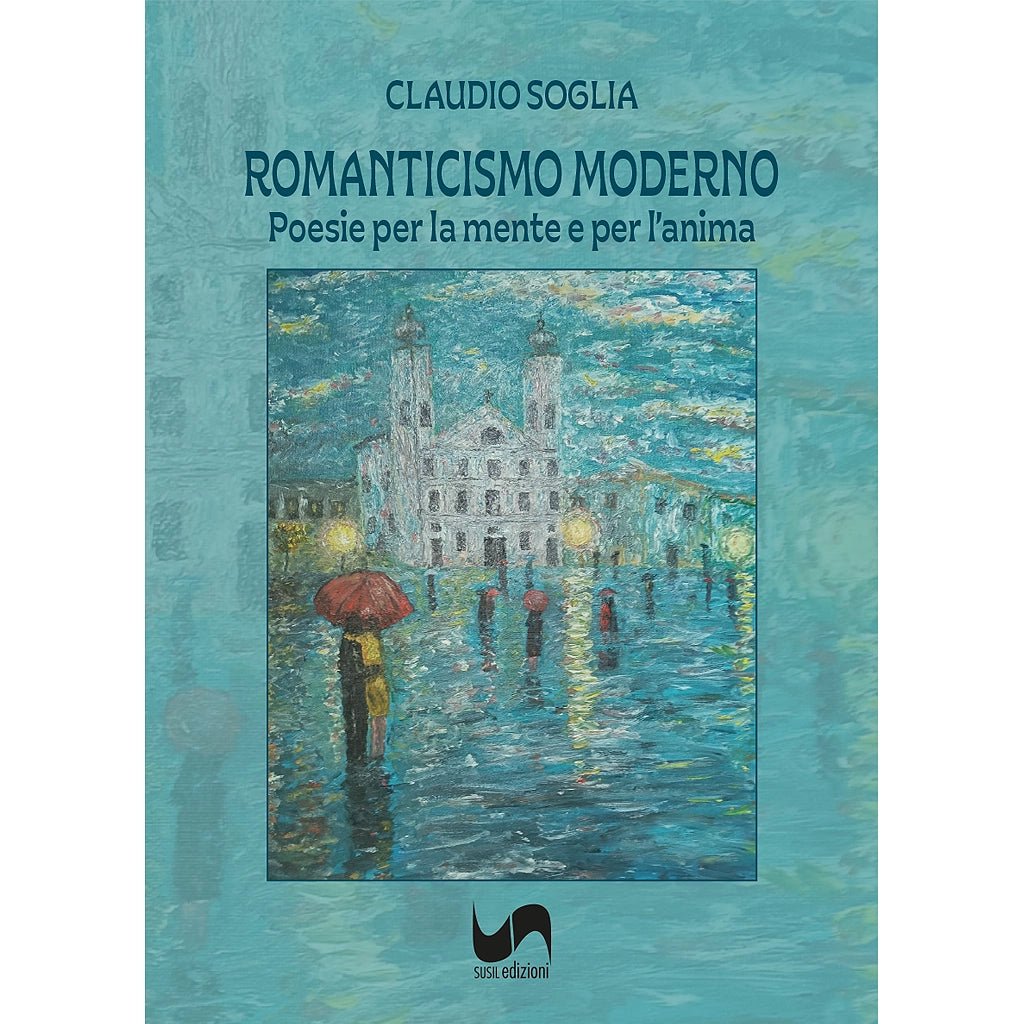 ROMANTICISMO MODERNO di Claudio Soglia - Susil Edizioni