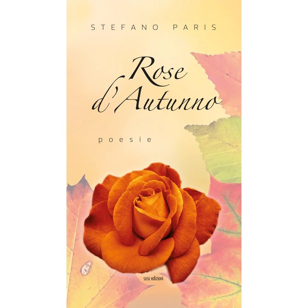 ROSE D'AUTUNNO di Stefano Paris - Susil Edizioni