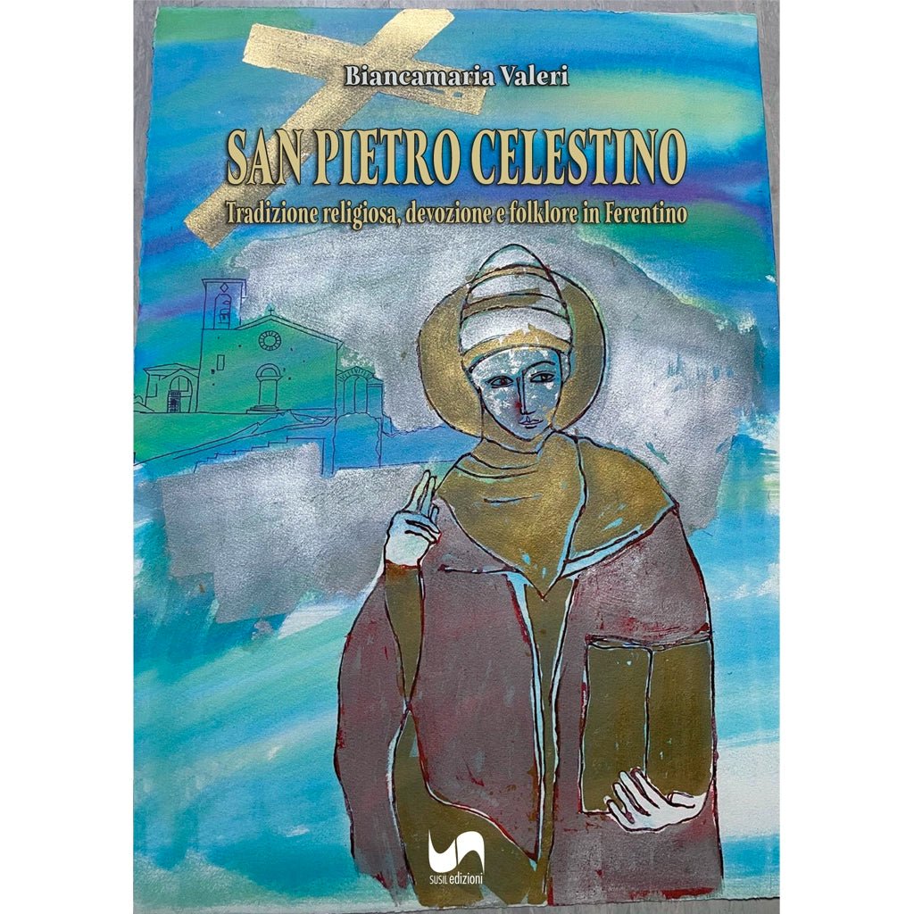 SAN PIETRO CELESTINO di Biancamaria Valeri - Susil Edizioni