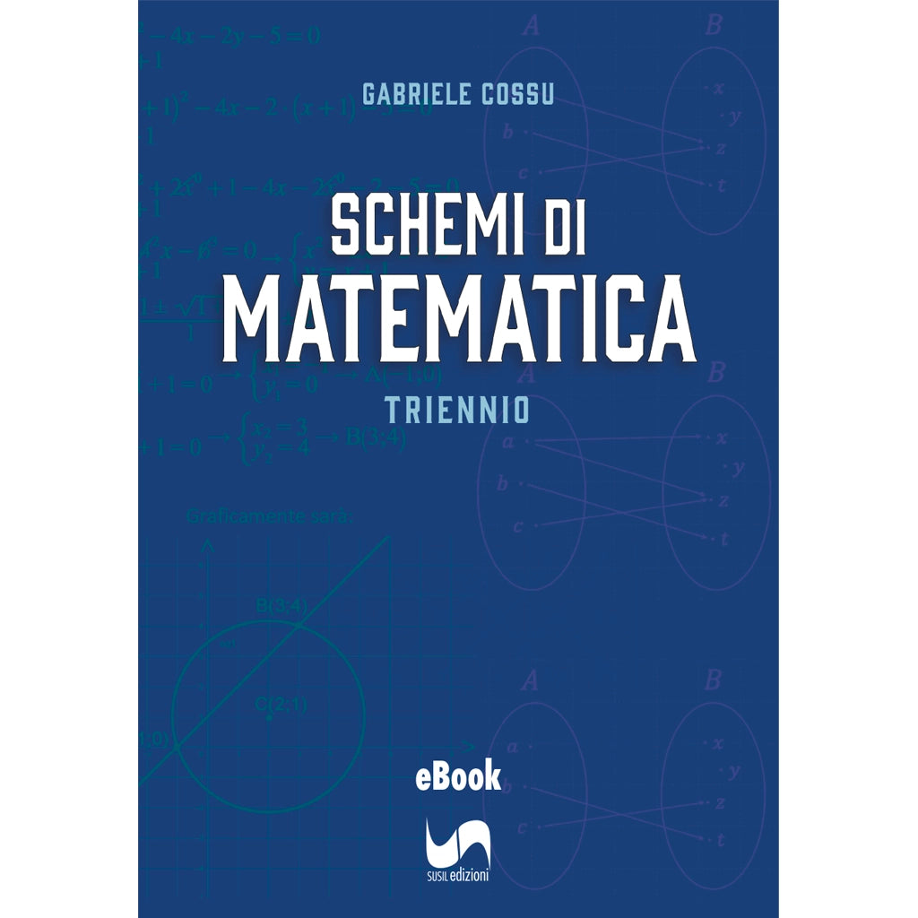 SCHEMI DI MATEMATICA - TRIENNIO (eBook) di Gabriele Cossu