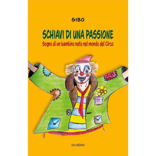 SCHIAVI DI UNA PASSIONE di Giovanni Giannuzzi - Gibo - Susil Edizioni