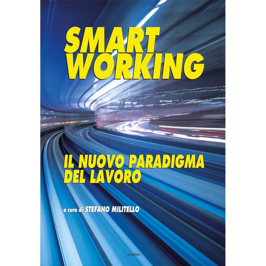 SMART WORKING di Ileana Di Pietro, Stefano Militello e Cecilia Virili - Susil Edizioni