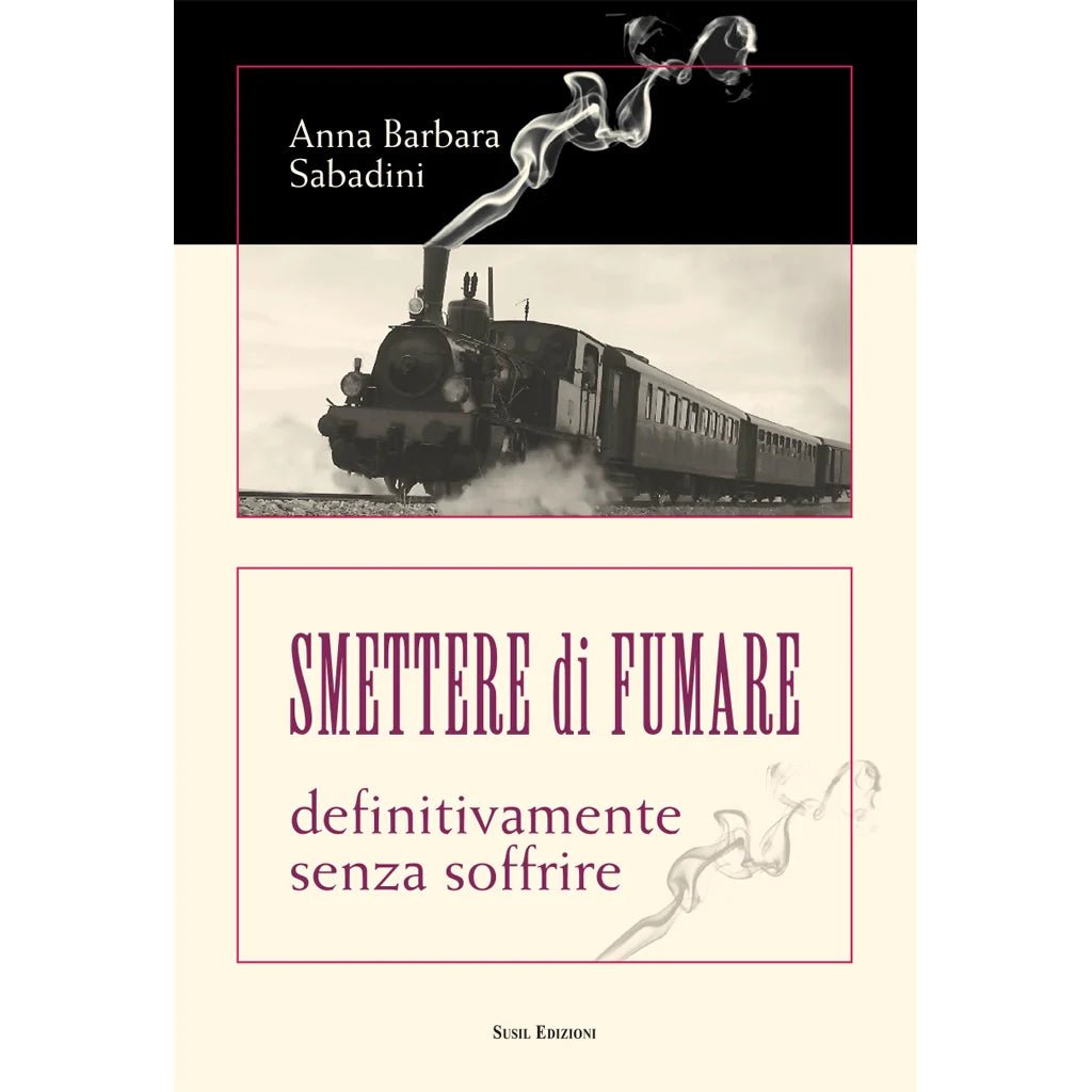 SMETTERE DI FUMARE di Anna Barbara Sabadini - Susil Edizioni