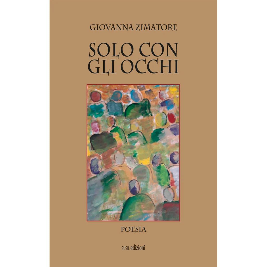 SOLO CON GLI OCCHI di Giovanna Zimatore - Susil Edizioni