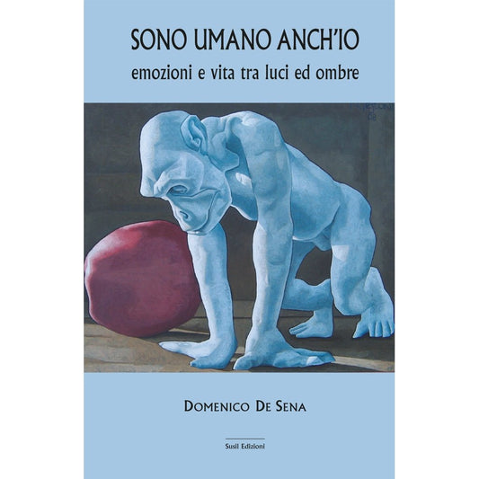 SONO UMANO ANCH'IO di Domenico De Sena - Susil Edizioni