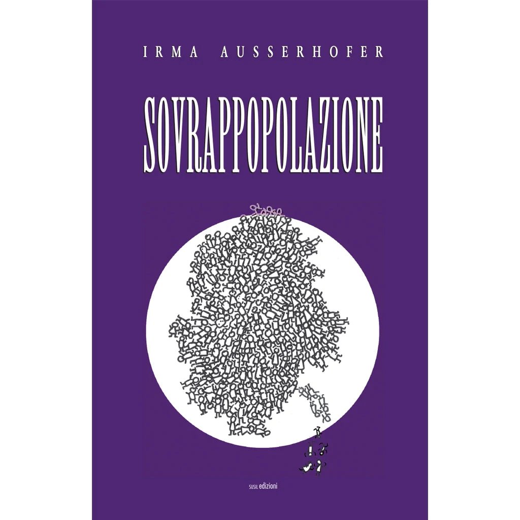 SOVRAPPOPOLAZIONE di Irma Ausserhofer - Susil Edizioni