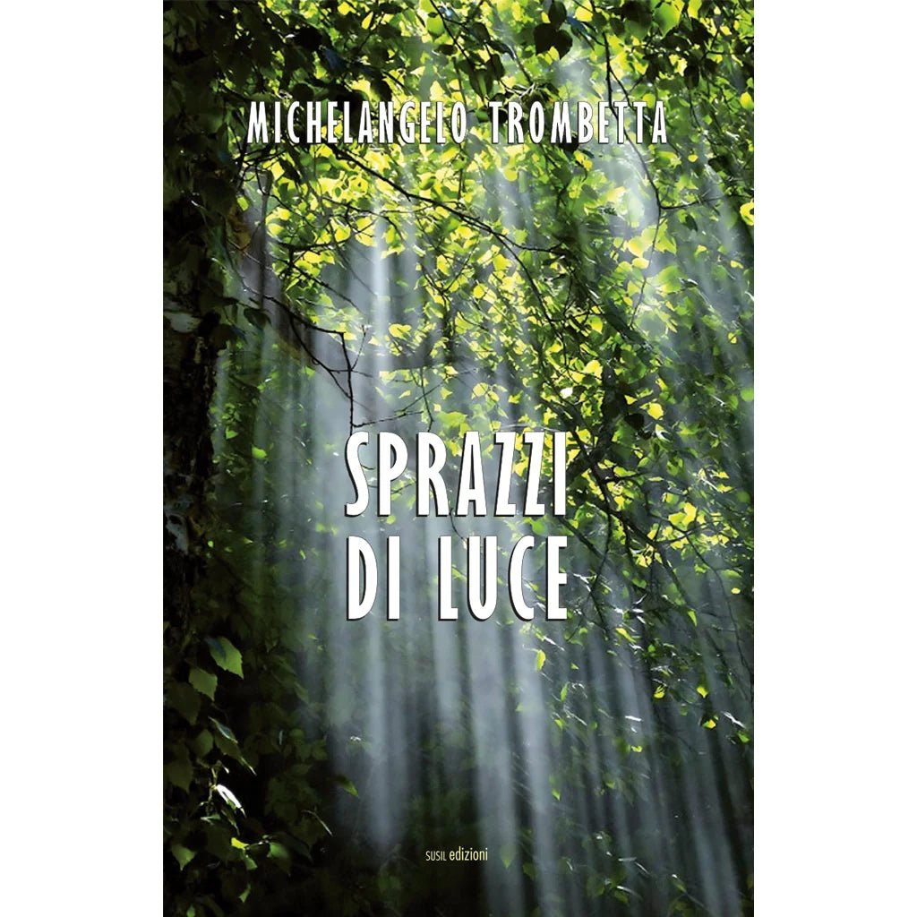 SPRAZZI DI LUCE di Michelangelo Trombetta - Susil Edizioni