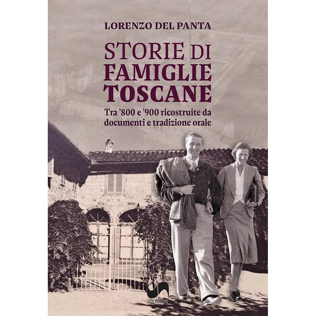 STORIE DI FAMIGLIE TOSCANE di Lorenzo Del Panta - Susil Edizioni