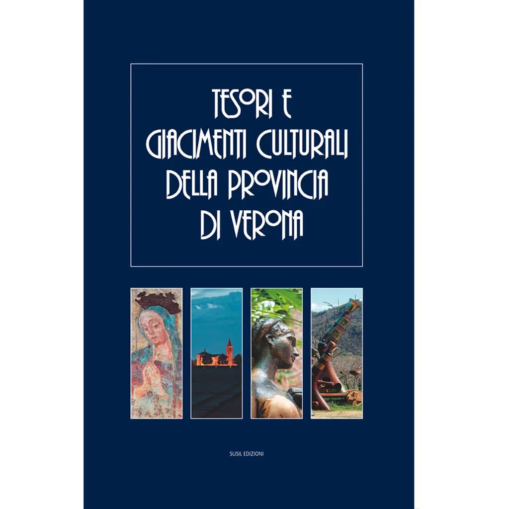 TESORI E GIACIMENTI CULTURALI DELLA PROVINCIA DI VERONA di Maurizio Zumerle - Susil Edizioni