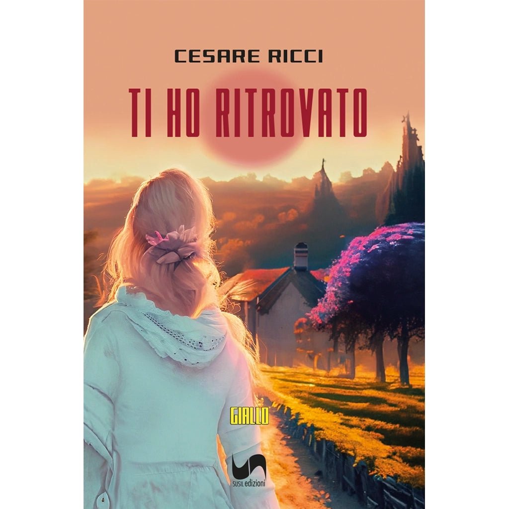 TI HO RITROVATO di Cesare Ricci | Libro | Susil Edizioni