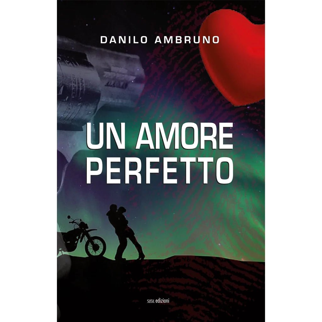 UN AMORE PERFETTO di Danilo Ambruno - Susil Edizioni