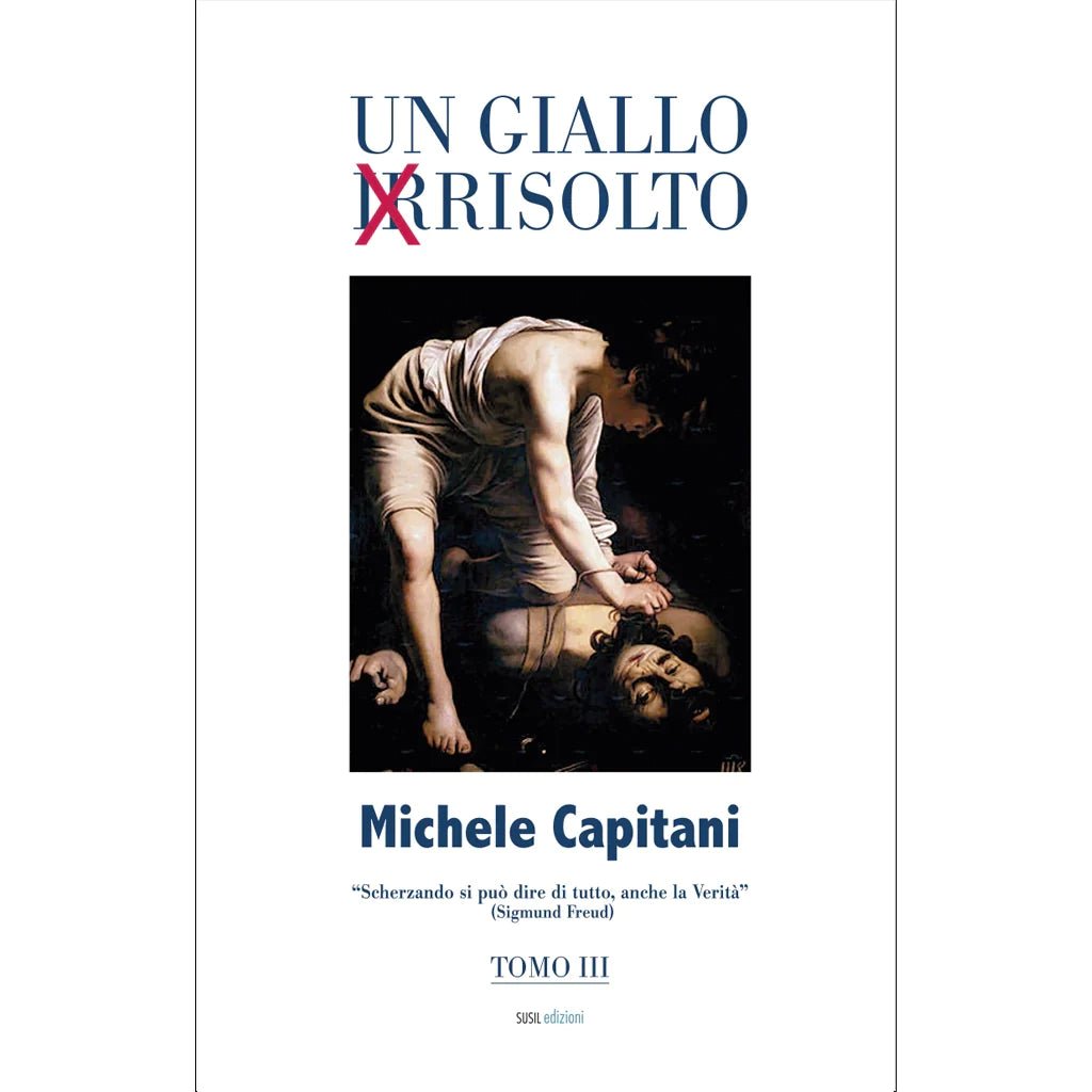 UN GIALLO IRRISOLTO (eBook) Tomo III di Michele Capitani - Susil Edizioni