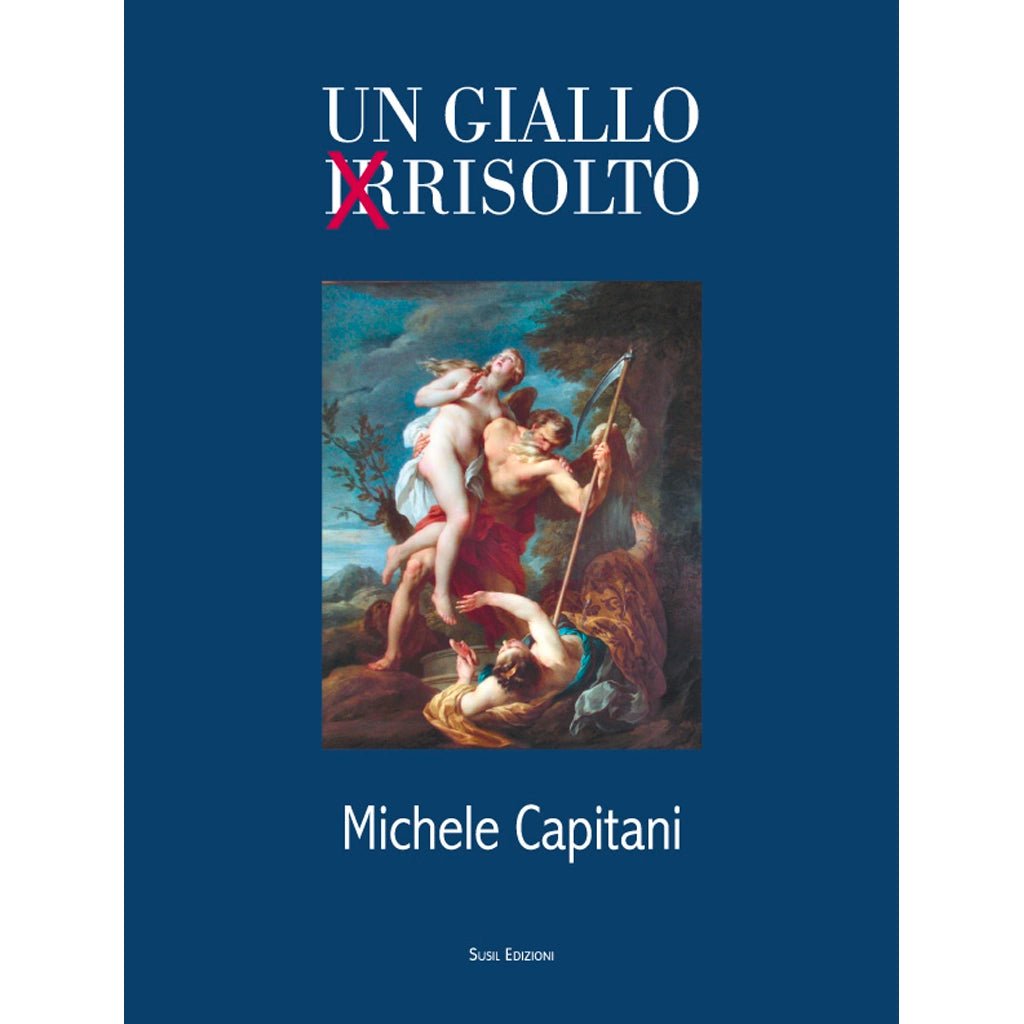 UN GIALLO IRRISOLTO - Tomo I e II (eBook) di Michele Capitani - Susil Edizioni