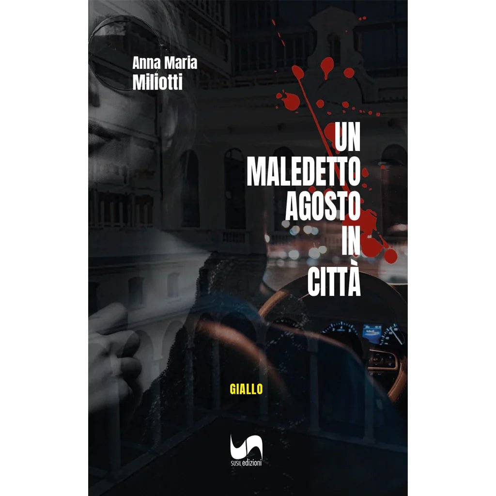 UN MALEDETTO AGOSTO IN CITTÀ di Anna Maria Miliotti - Susil Edizioni