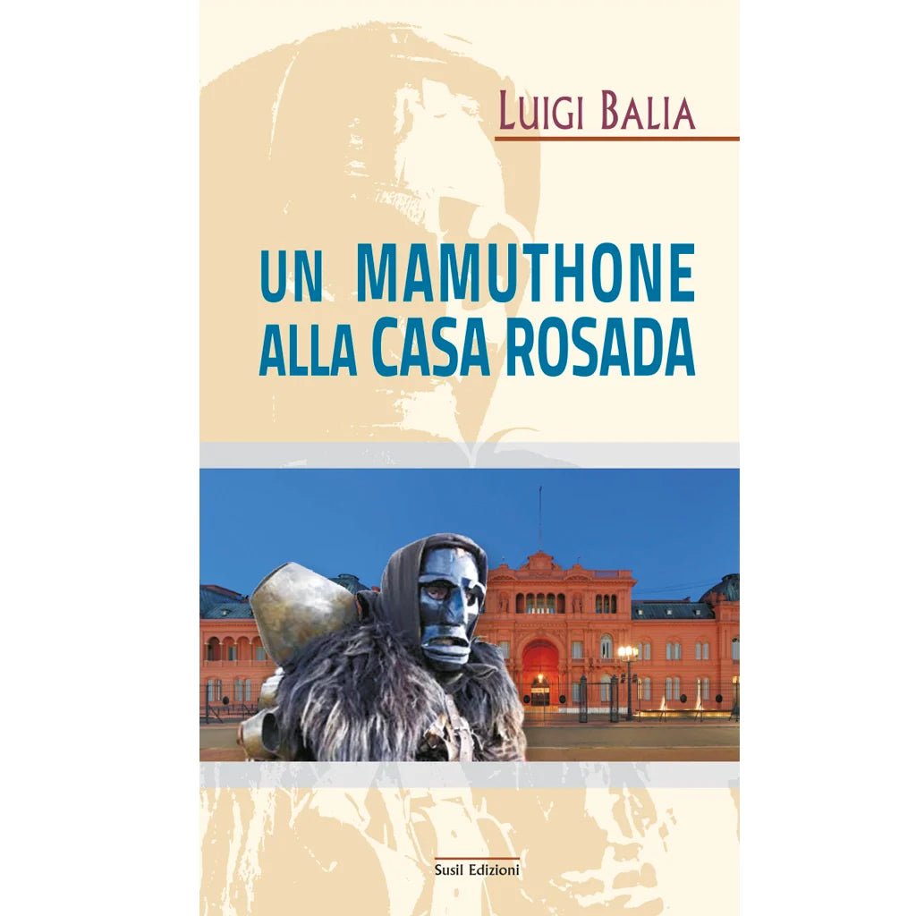 UN MAMUTHONE ALLA CASA ROSADA di Luigi Balia - Susil Edizioni