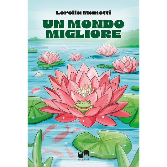 UN MONDO MIGLIORE di Lorella Manetti - Susil Edizioni