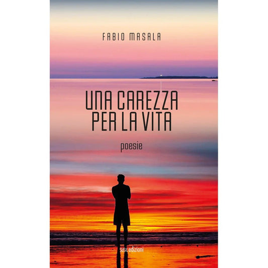 UNA CAREZZA PER LA VITA di Fabio Masala - Susil Edizioni