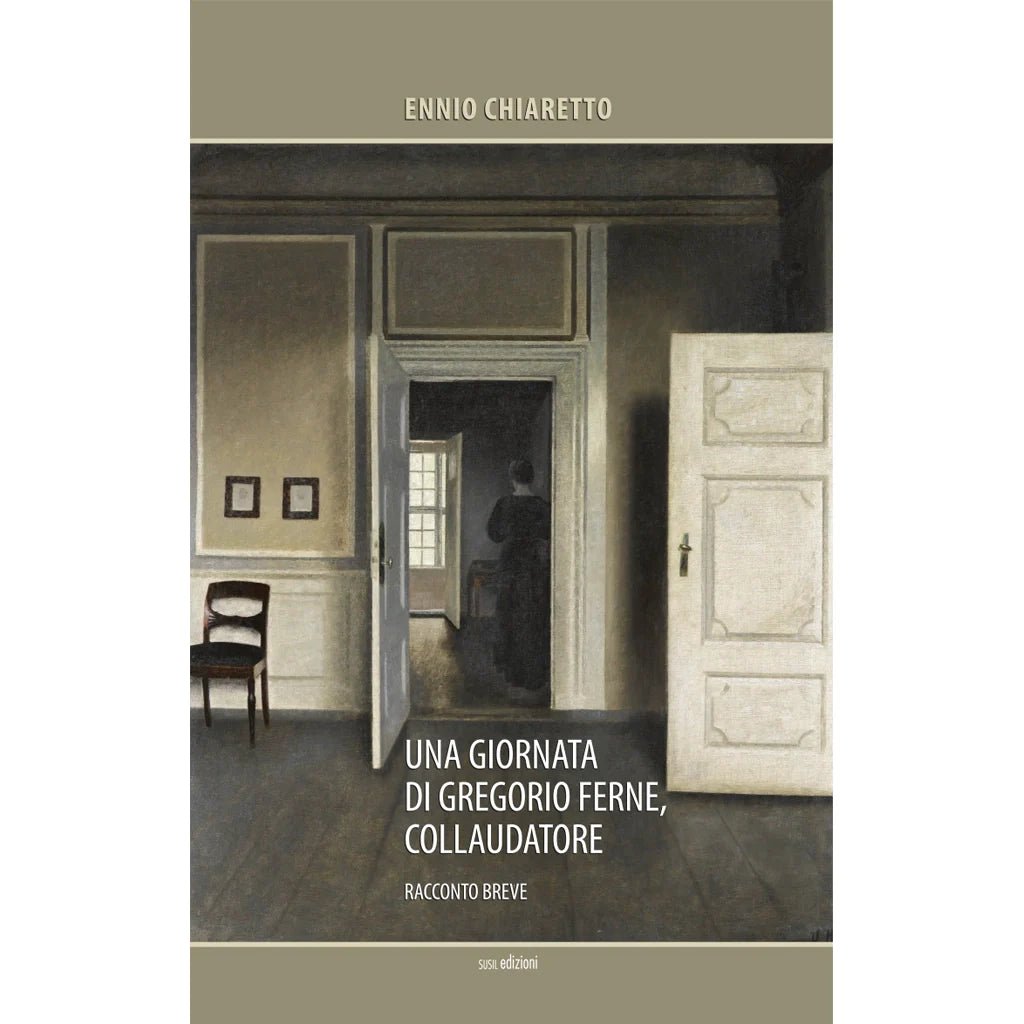 UNA GIORNATA DI GREGORIO FERNE, COLLAUDATORE di Ennio Chiaretto - Susil Edizioni