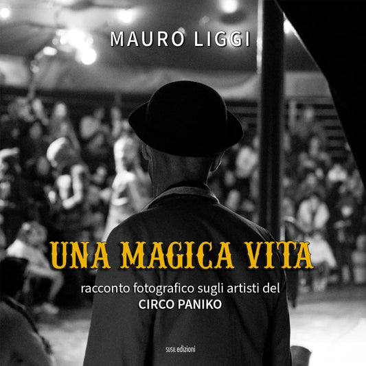 UNA MAGICA VITA di Mauro Liggi - Susil Edizioni