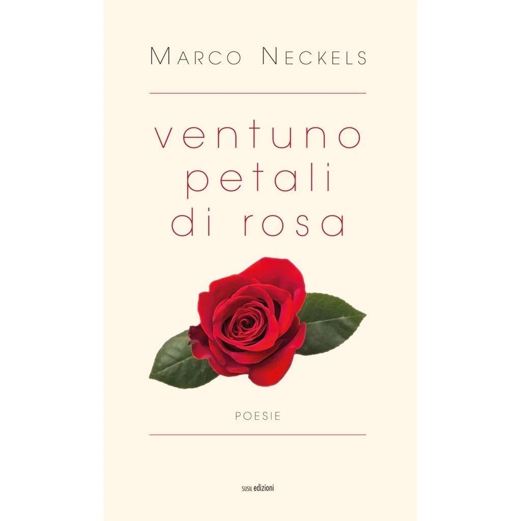 VENTUNO PETALI DI ROSA di Marco Neckels - Susil Edizioni