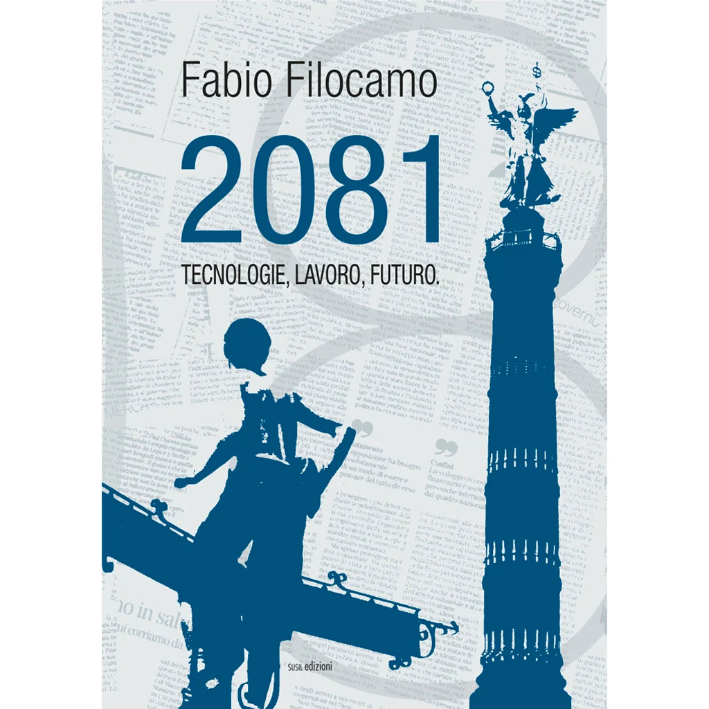 2081
TECNOLOGIE, LAVORO, FUTURO.
di Fabio Filocamo