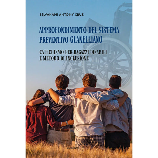 APPROFONDIMENTO DEL SISTEMA PREVENTIVO GUANELLIANO
CATECHISMO PER RAGAZZI DISABILI E METODO DI INCLUSIONE
di Selvakani Antony Cruz