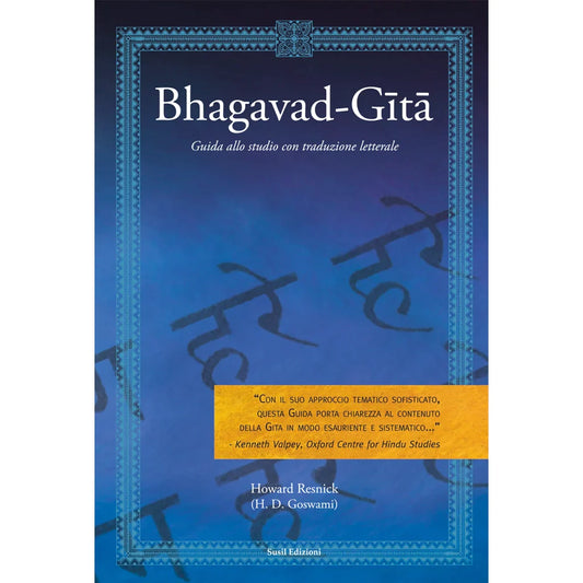 BHAGAVAD-GĪTĀ
GUIDA ALLO STUDIO CON TRADUZIONE LETTERALE
di Howard J. Resnick
