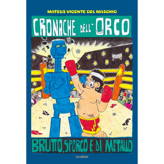 CRONACHE DELL'ORCO
BRUTTO, SPORCO E DI METALLO
di Mateus Vicente Del Maschio