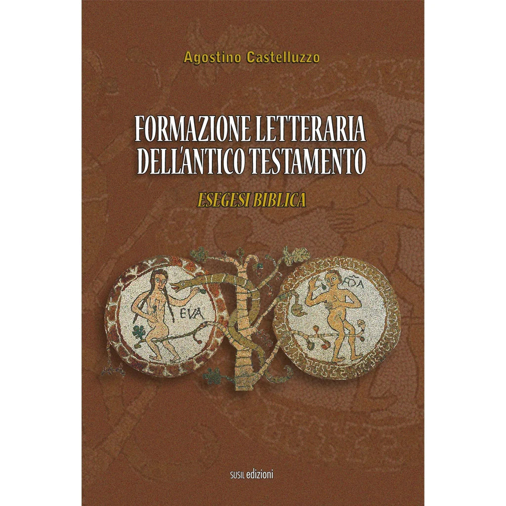 FORMAZIONE LETTERARIA DELL'ANTICO TESTAMENTO
ESEGESI BIBLICA
di Agostino Castelluzzo
