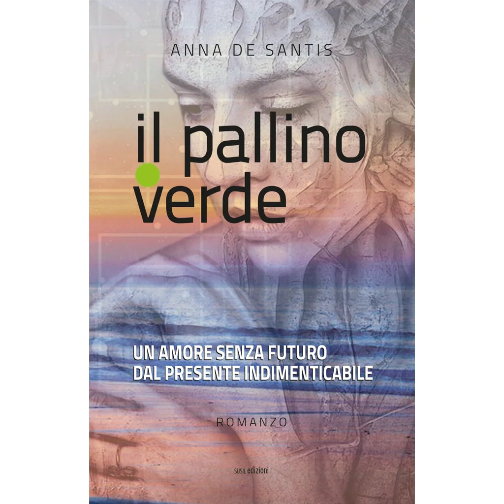IL PALLINO VERDE
UN AMORE SENZA FUTURO DAL PRESENTE INDIMENTICABILE
di Anna De Santis