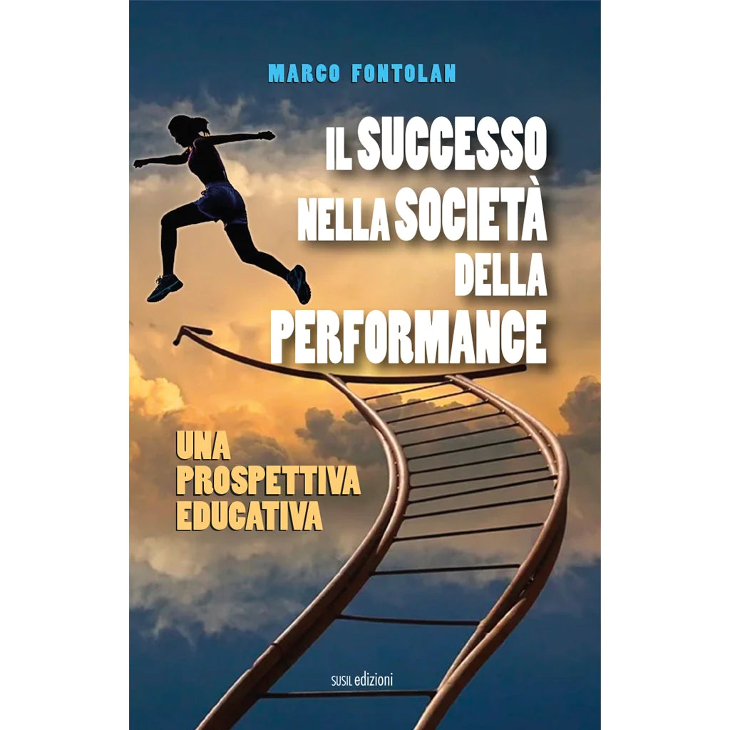 IL SUCCESSO NELLA SOCIETÀ DELLA PERFORMANCE
UNA PROSPETTIVA EDUCATIVA
di Marco Fontolan
