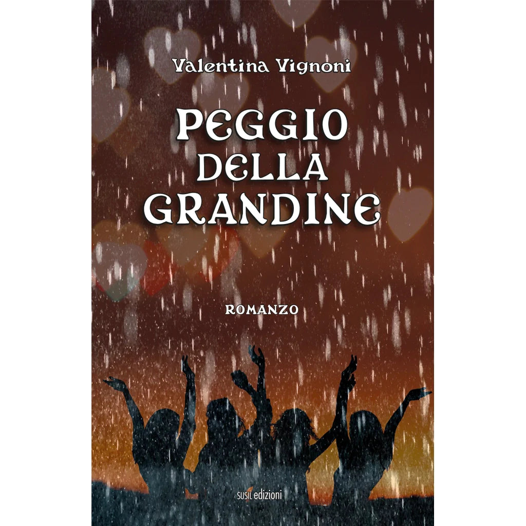 PEGGIO DELLA GRANDINE
di Valentina Vignoni