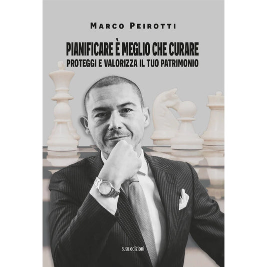 PIANIFICARE È MEGLIO CHE CURARE
PROTEGGI E VALORIZZA IL TUO PATRIMONIO
di Marco Peirotti