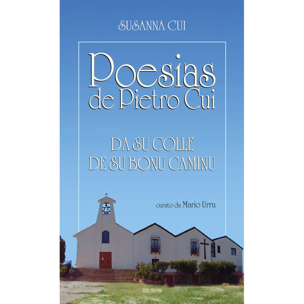 POESIAS DE PIETRO CUI
DA SU COLLE DE SU BONU CAMINU
di Susanna Cui